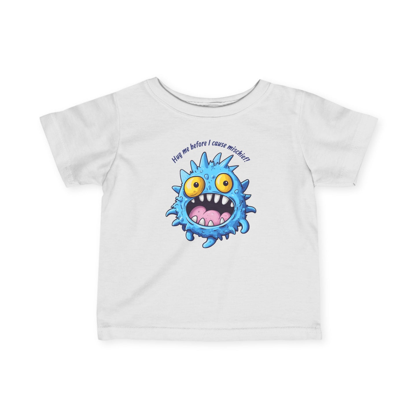 "Hug Me Before I Cause Mayhem!" - Funny Infant Tee