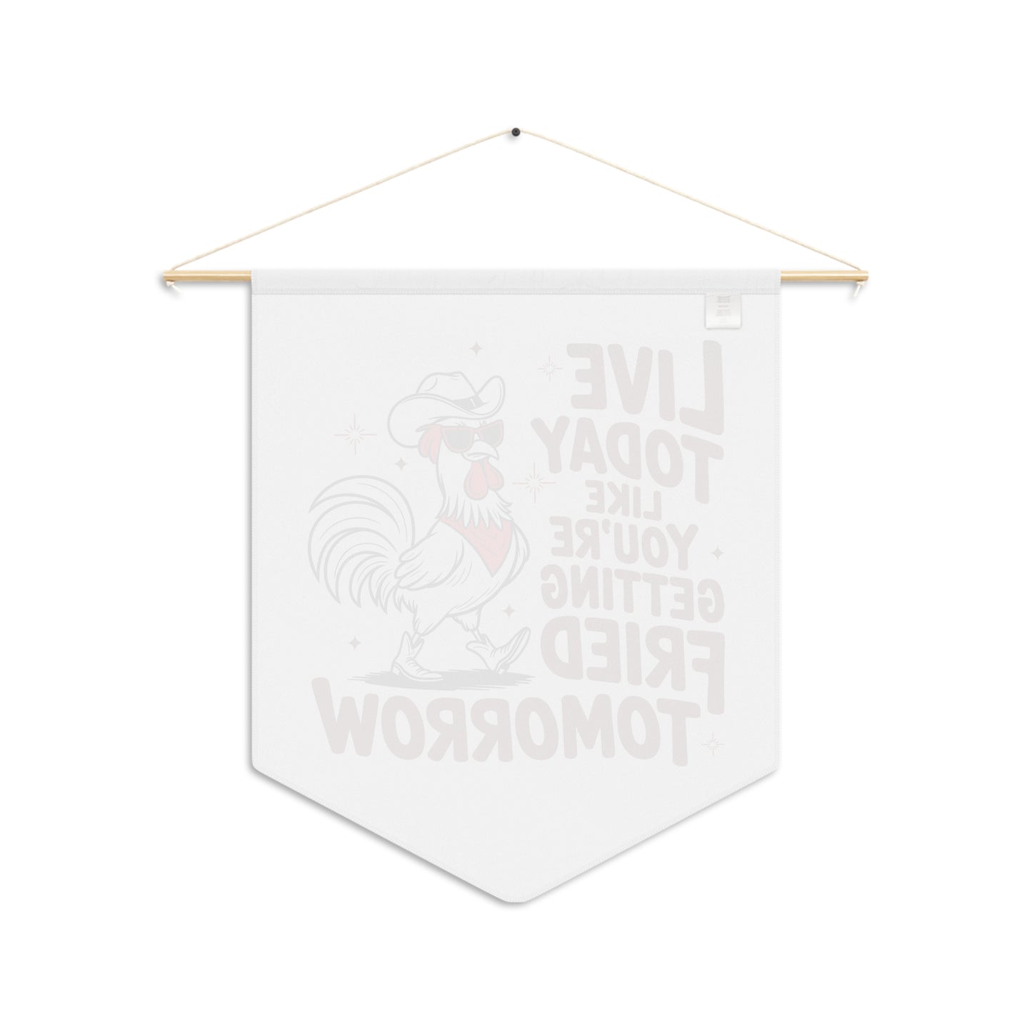 Motivational Chicken Pennant Banner – "Live Today Like You're Getting Fried Tomorrow"