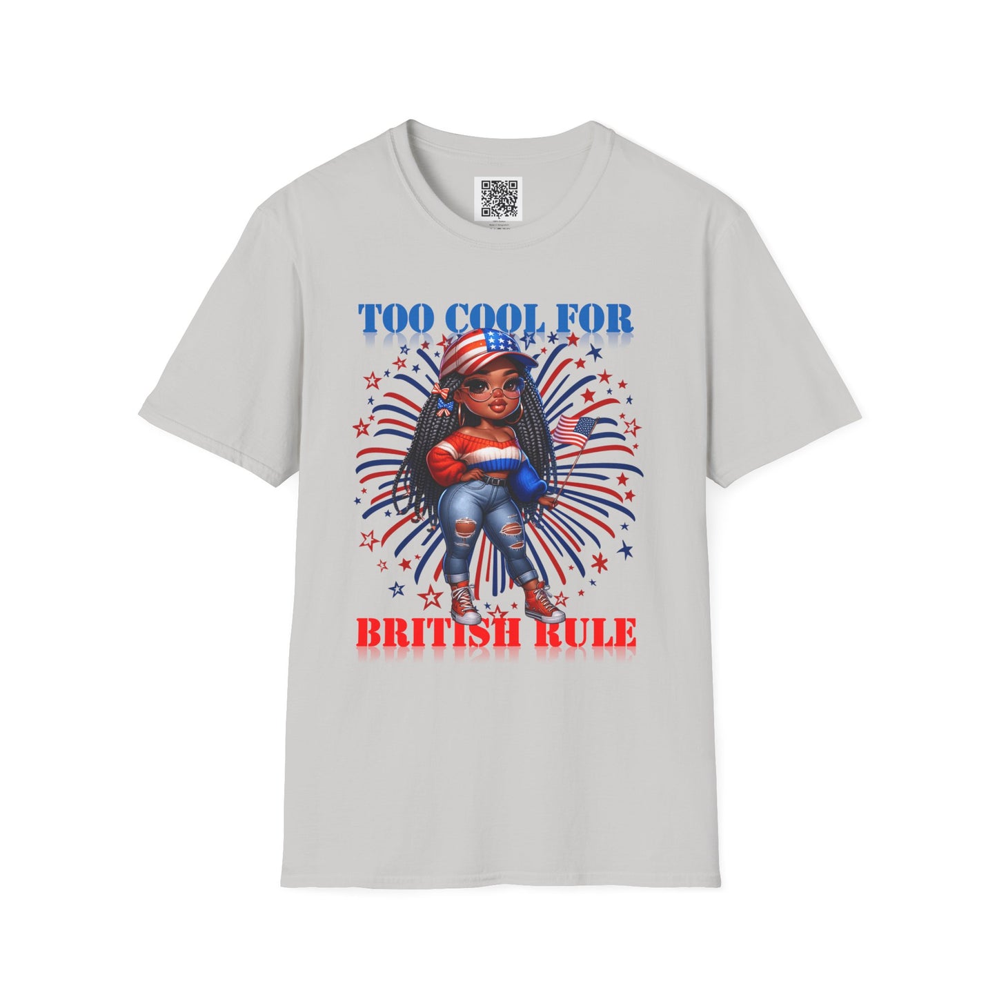 Too Cool For British Rule | Unisex Softstyle T-Shirt - Patriotic Independence Day Tee
