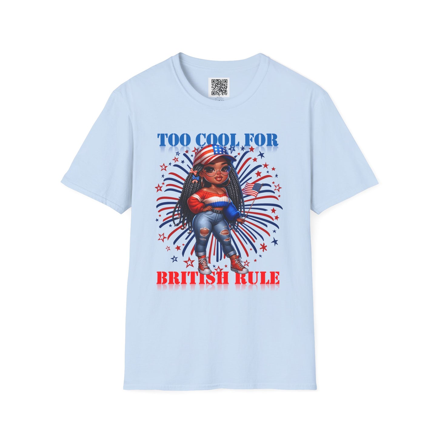 Too Cool For British Rule | Unisex Softstyle T-Shirt - Patriotic Independence Day Tee