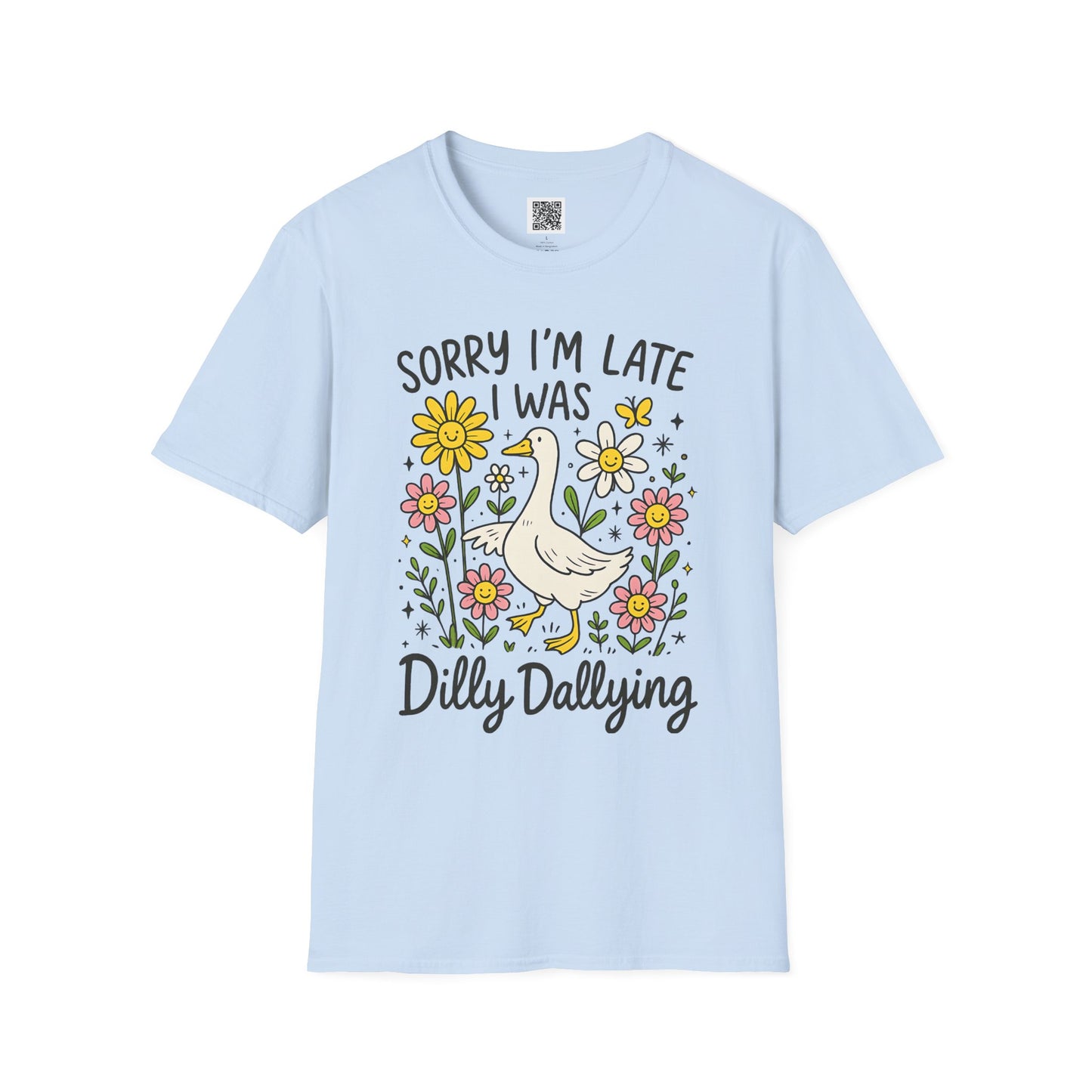 Funny Floral Unisex Softstyle T-Shirt - 'Sorry I'm Late, I Was Dilly Dallying'
