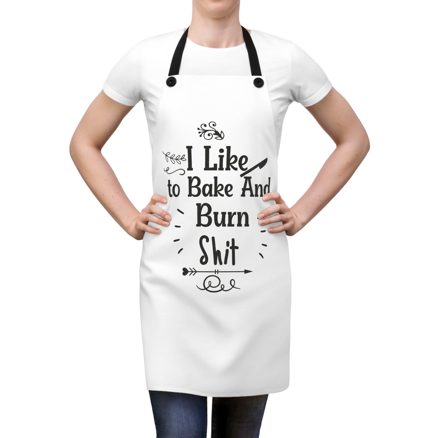 Funny Baking Apron - "I Like to Bake And Burn Shit" - Perfect for Foodies & Home Chefs