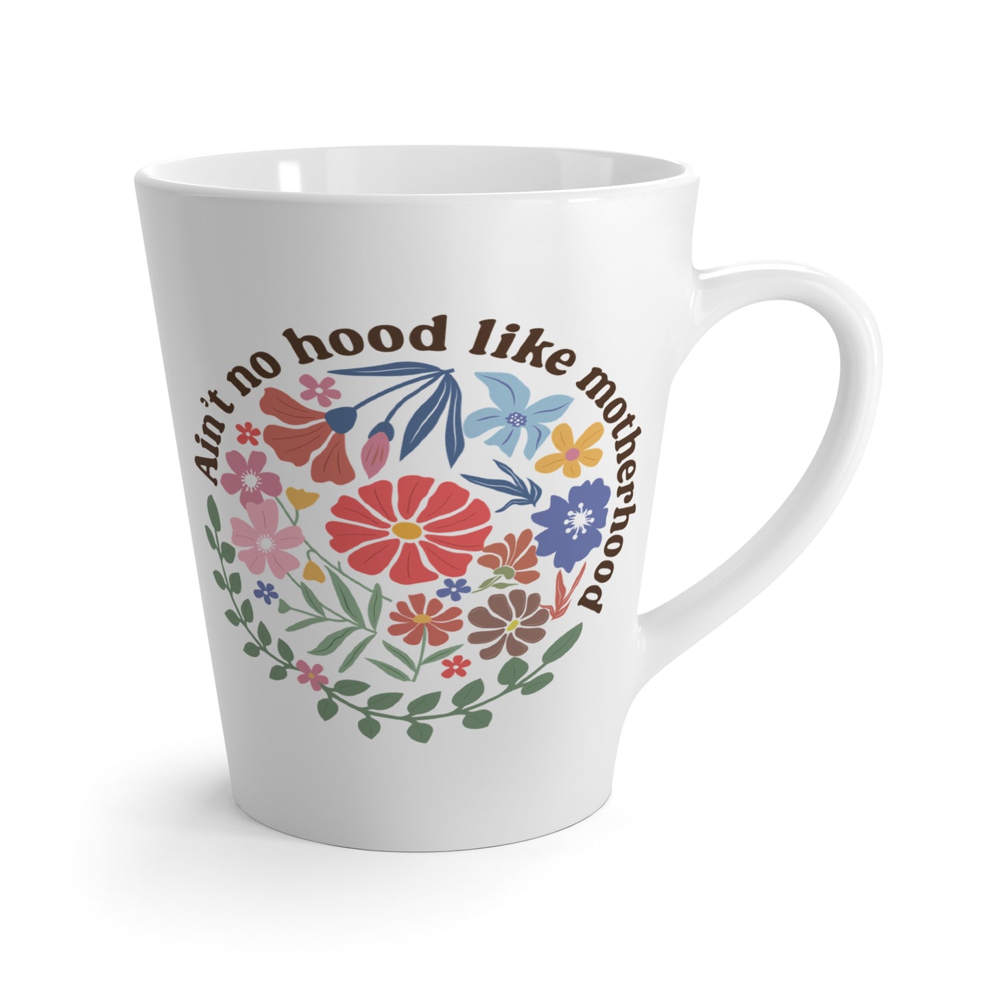 Ain't No Hood Like Motherhood Latte Mug - Floral Coffee Cup for Moms