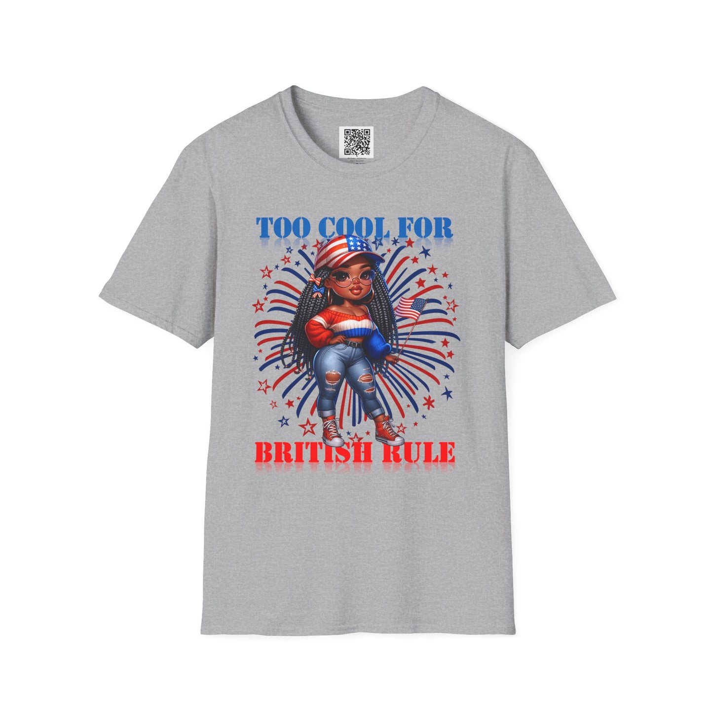 Too Cool For British Rule | Unisex Softstyle T-Shirt - Patriotic Independence Day Tee