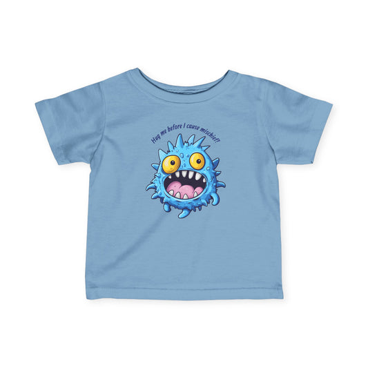 "Hug Me Before I Cause Mayhem!" - Funny Infant Tee
