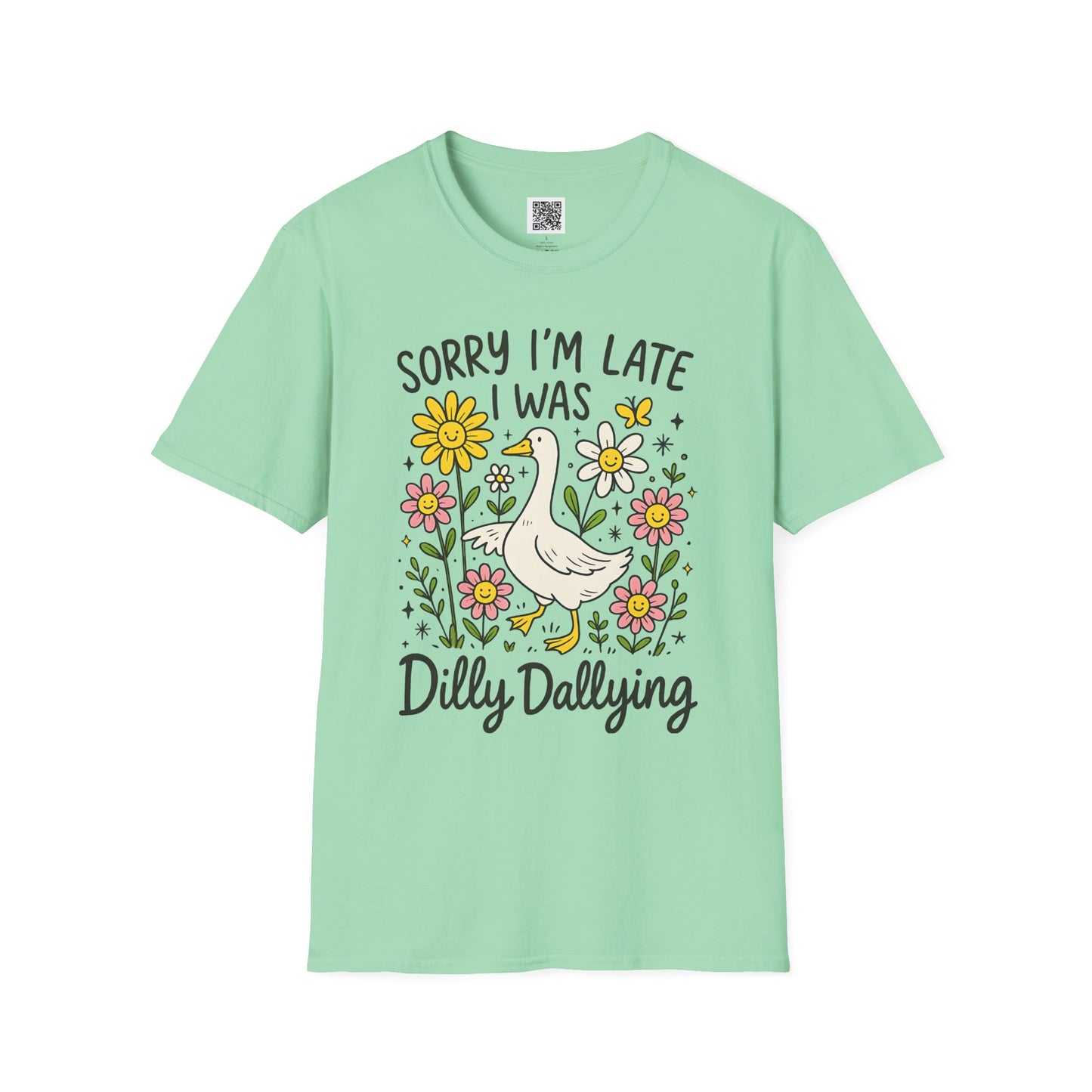 Funny Floral Unisex Softstyle T-Shirt - 'Sorry I'm Late, I Was Dilly Dallying'