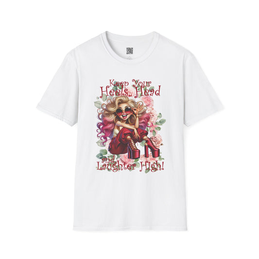Keep Your Heels, Head and Laughter High | Unisex Softstyle T-Shirt