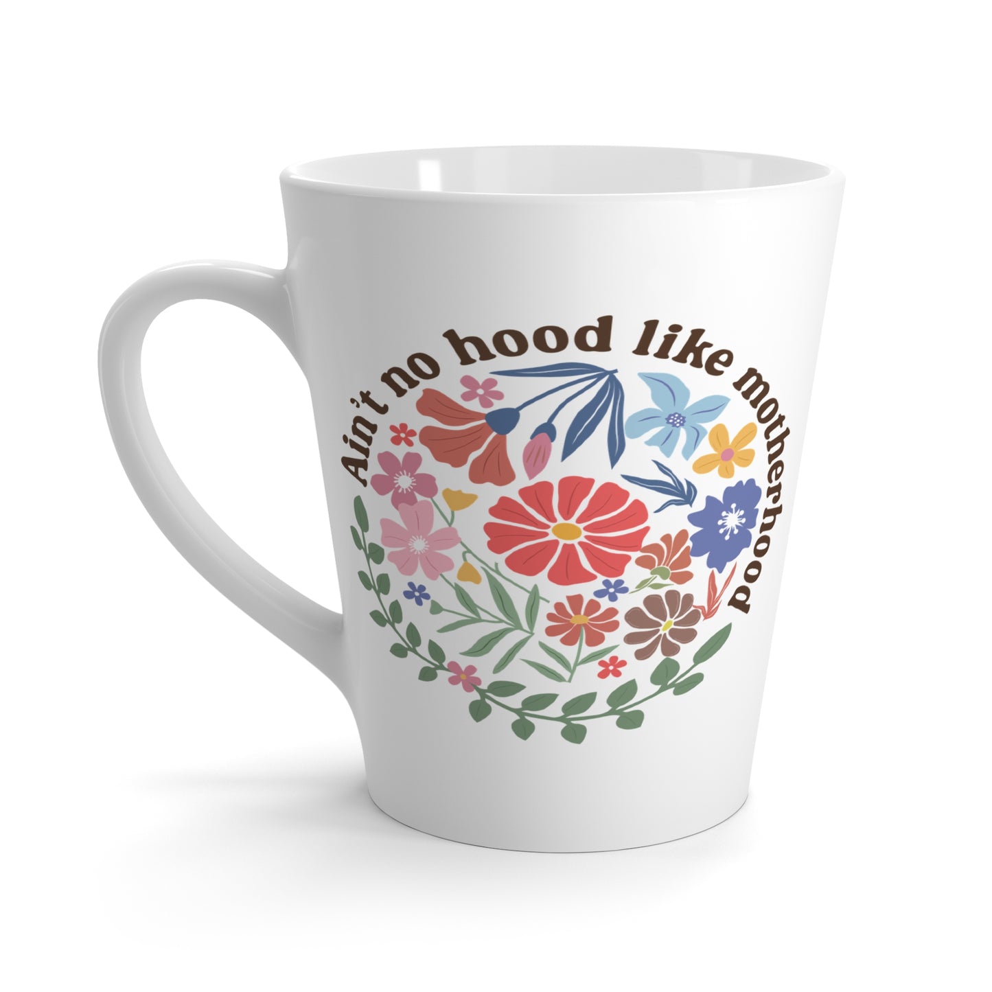 Ain't No Hood Like Motherhood Latte Mug - Floral Coffee Cup for Moms