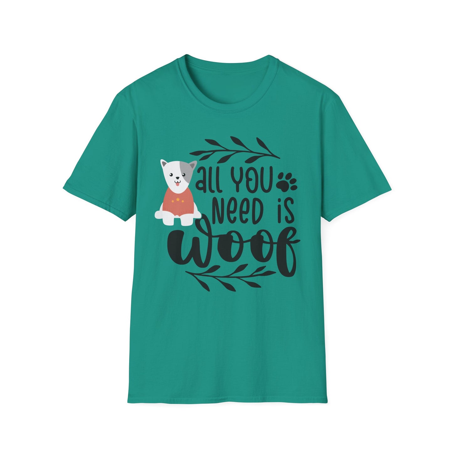 All You Need Is Woof - Unisex Softstyle T-Shirt - Pet Lover's Tee