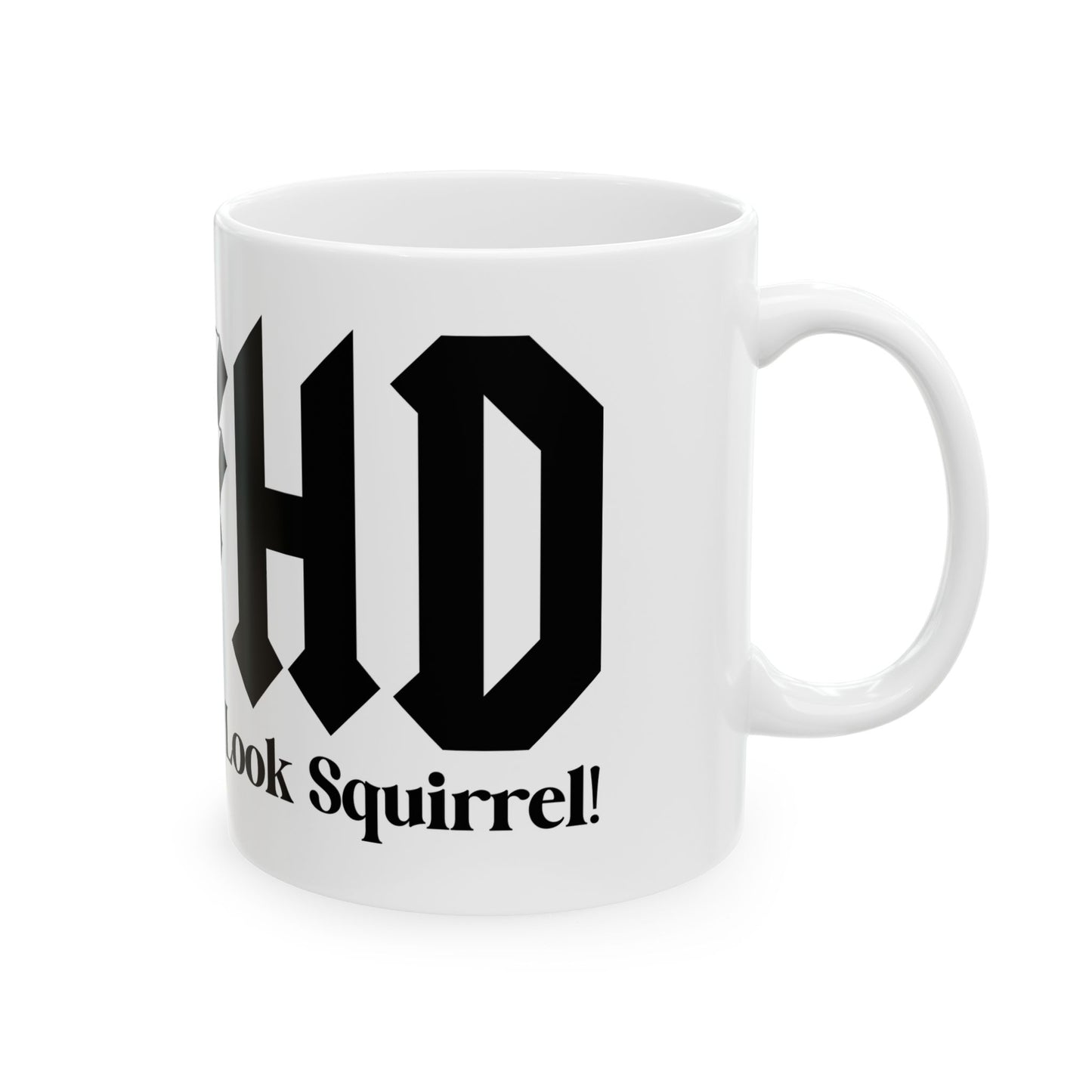 Fun Ceramic Mug - Perfect for Coffee Lovers - "AD HD Hey Look" Design - 11oz & 15oz