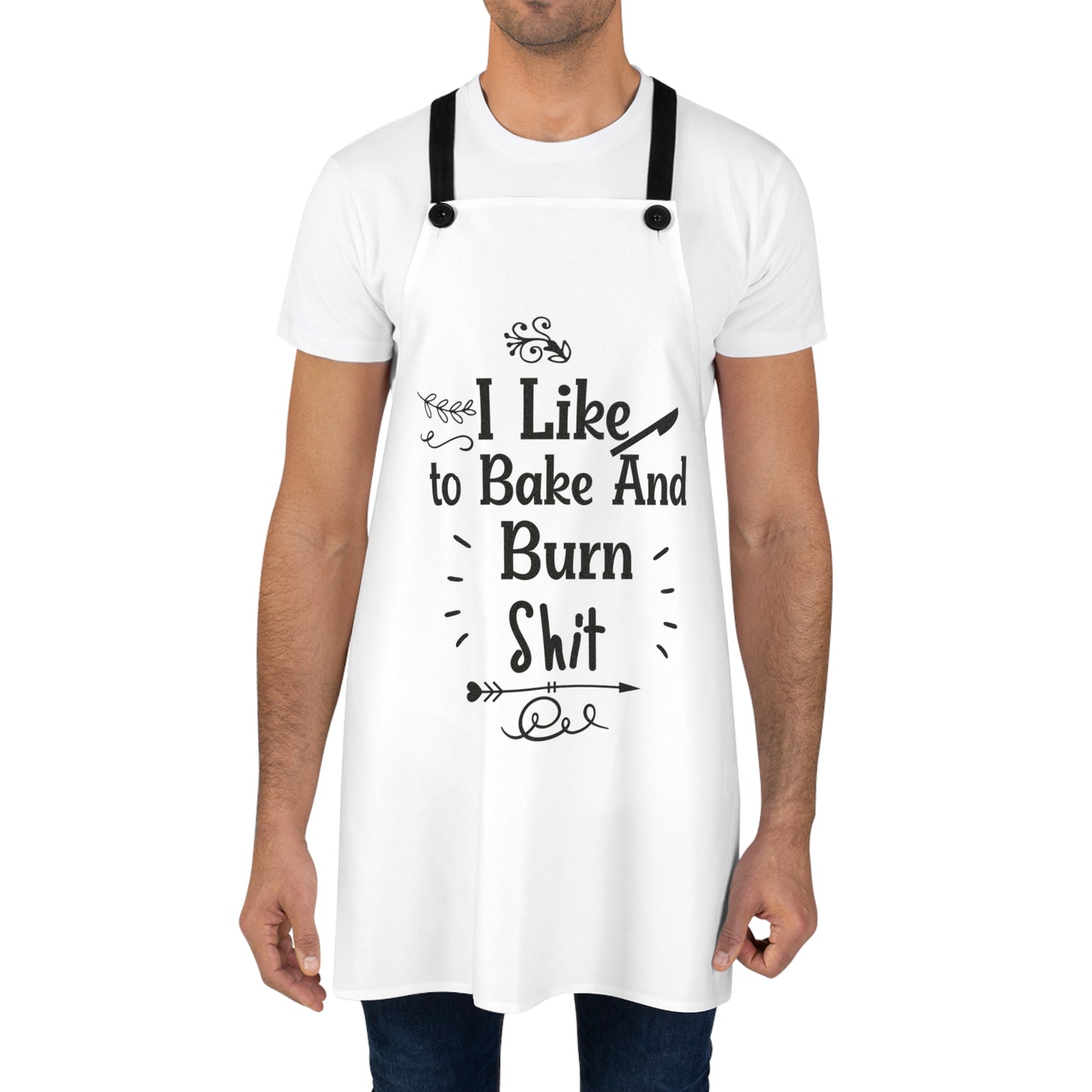 Funny Baking Apron - "I Like to Bake And Burn Shit" - Perfect for Foodies & Home Chefs